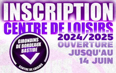 OUVERTURE DES INSCRIPTIONS : CENTRE DE LOISIRS 2024/2025
